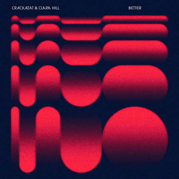 Better — Clara Hill & Crackazat
